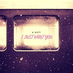 ''I just want you''