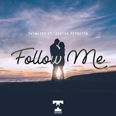 Thimlife Ft. Justin Petretta - Follow Me