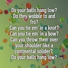 Do Your Balls Hang Low