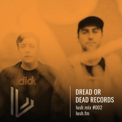 Lush Mix 002 - Dread Or Dead Records
