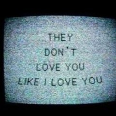 They dont love you