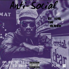 Anti-Social ft. Siab The Healer(prod. Slaydre)