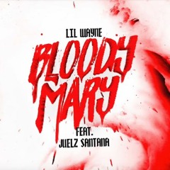 Lil Wayne - "Bloody Mary" ft. Juelz Santana