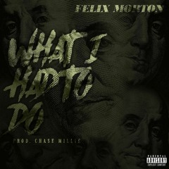 What I Had To Do [Prod. ChaseMillie] VIDEO ON YOUTUBE