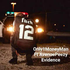 Evidence Only1Moneyman x AvenuePeezy