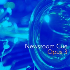 Newsroom Cue - Opus 3