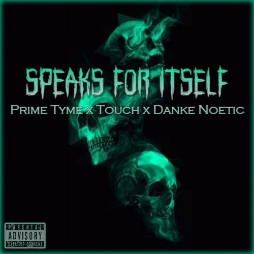 Speaks for Itself (✔️NEW!) PRIME TYME x TOUCH x DANKE NOETIC