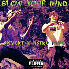 Blow Your Mind (feat. Revert)[prod. Fitful Fire]