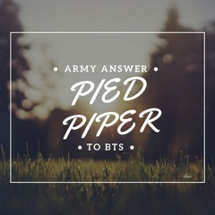 PIED PIPER - ARMY ANSWER TO BTS