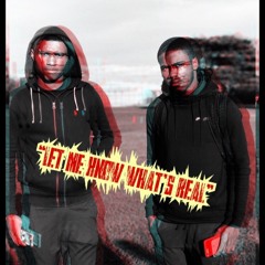 Let Me Know What's Real"