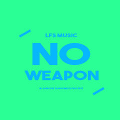 LFS Music - No Weapon (Blaqrose Supreme Intro Edit)