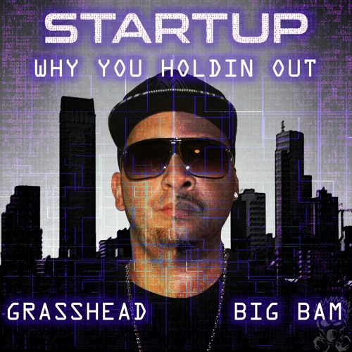 Grasshead and Big Bam - Why You Holdin Out (produced by: Big Bam)
