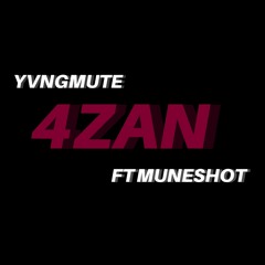 4zan (ft MUNESHOT)
