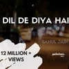 Dil De Diya Hai Jaan Tumhe Denge Unplugged Cover Rahul Jain Masti Mp3