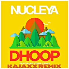 NUCLYA - DHOOP ( KAJAXX REMIX)