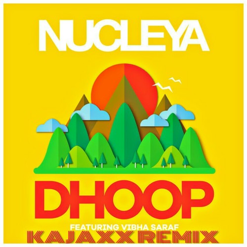 NUCLYA - DHOOP ( KAJAXX REMIX)