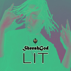Sheesh God - LIT (Prod. Young Quill)