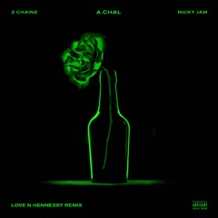 Love N Hennessy [Remix] ft. 2 Chainz & Nicky Jam