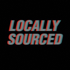 Locally Sourced Podcast - Ep #1