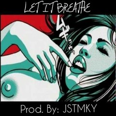 Let It Breathe INSTRUMENTAL (Prod.by: JSTMKY)