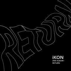iKON - 돗대 (ONE AND ONLY) (B.I SOLO) Return.mp3