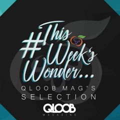 Qloob Mag's Selection: #ThisWeeksWonder - January's 26th