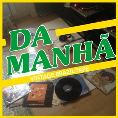 DA MANHÃ - Vintage Brazil Tape