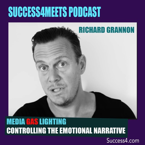 SUCCESS4MEETS - RICHARD GRANNON (GAS LIGHTING BY THE MEDIA)
