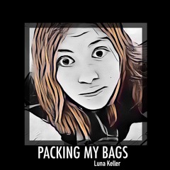 Luna Keller - Packing my bags