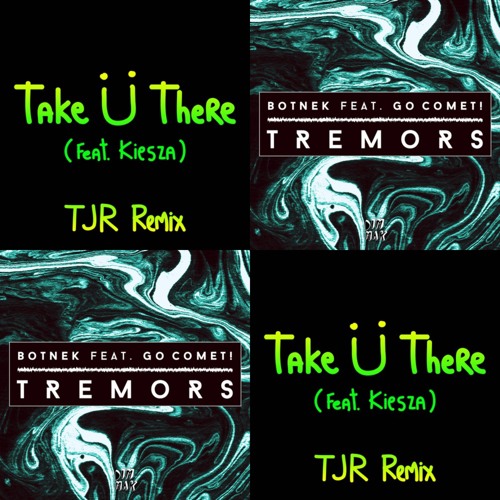 Jack Ü - Take Ü There(TJR Remix) VS Botnek - Tremors (feat. Go Comet!) (Kill FM Remix)