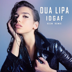 Dua Lipa - IDGAF ( KEEM Remix )