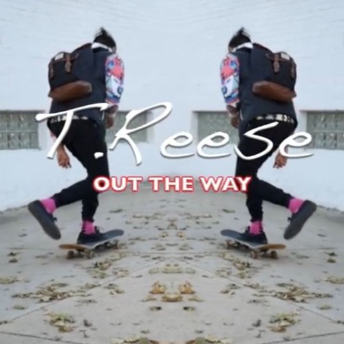 T.Reese -Out The Way (Prod. Mally Got Beats)