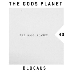 BLOCAUS PODCAST 40 | THE GODS PLANET