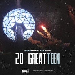 20 GreatTeen Ft. Rah Slime