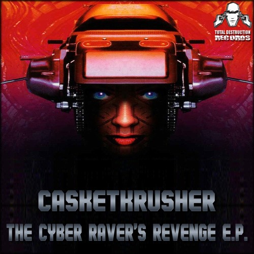 Casketkrusher - The Cyber Raver's Revenge E.P. [TOTAL 039] [Total Destruction Records]
