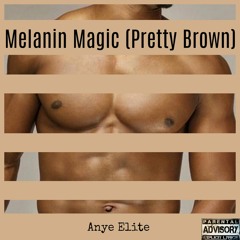 Melanin Magic(Pretty Brown)