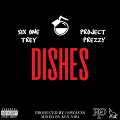 DISHES ft. PROJECT PREZZY