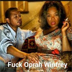 Fuck Oprah Winfrey
