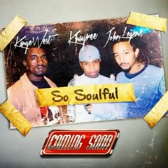 So Soulful ft. Kanye West, John Legend, & Consequence