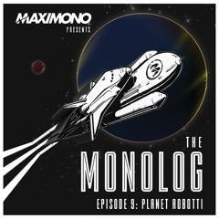 THE MONOLOG - Episode 9: Planet Robotti