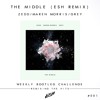 The Middle ESH Remix - Zedd Maren Morris Grey FREE DOWNLOAD WBC The Middle ESH Remix - Zedd Maren Morris Grey FREE DOWNLOAD WBC