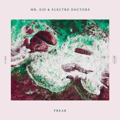 Mr. Sid & Electro Doctors - Freak | Out Now | GLO068