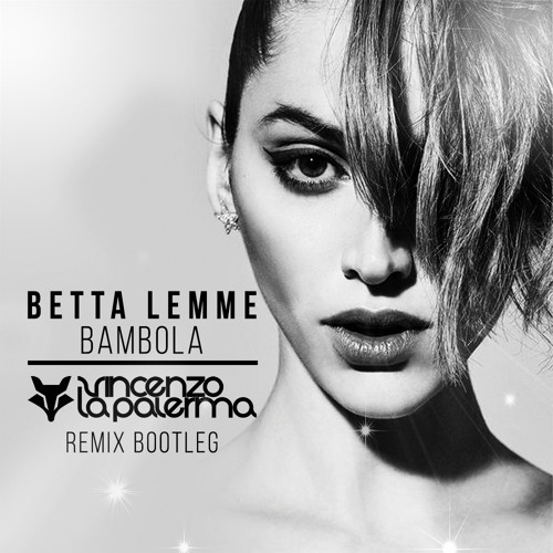 Stream Betta Lemme - Bambola ( Vincenzo La Palerma Remix Bootleg) by  Vincenzo La Palerma | Listen online for free on SoundCloud