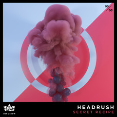 Secret Recipe - Headrush [Infusion 05 / 03]