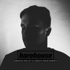 Barehouse Podcast 035 - mixed by Philipp Kempnich