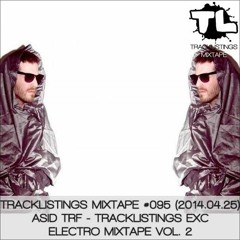 Tracklistings Mixtape #096 (2014.04.25) : asid tRf - Tracklistings Exc Electro Mixtape Vol. 2