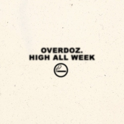 OverDoz. - High All Week prod. by (Smiley)