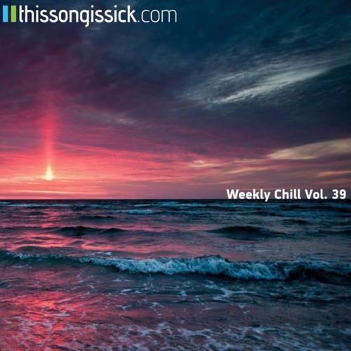 Weekly Chill Playlist Vol. 39