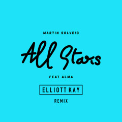 All Stars - Mxrtin Solveig ft. Alma (Elliott Kay Remix)