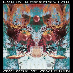 Lorin Bassnectar - Motions of Mutation